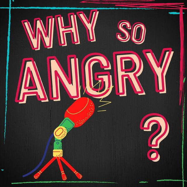 #7 Why So Angry? Podcast: Just in Time For the Fireworks - podcast episode cover