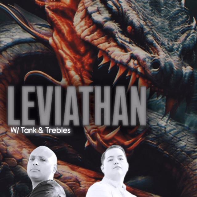 LEVIATHAN! W/ Big Tank & Trebles Garcia - podcast episode cover