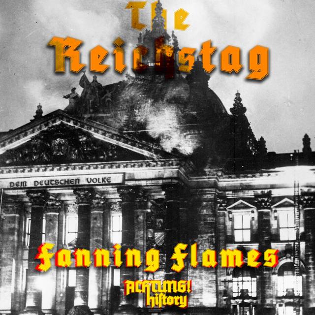 The Reichstag: Fanning Flames - 01 - podcast episode cover