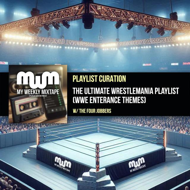 The Ultimate WrestleMania / WWE Entrance Themes Playlist (w/ The Four Jobbers) - podcast episode cover