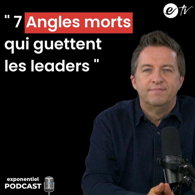 Ep 123: 7 Angles morts qui guettent les leaders - podcast episode cover