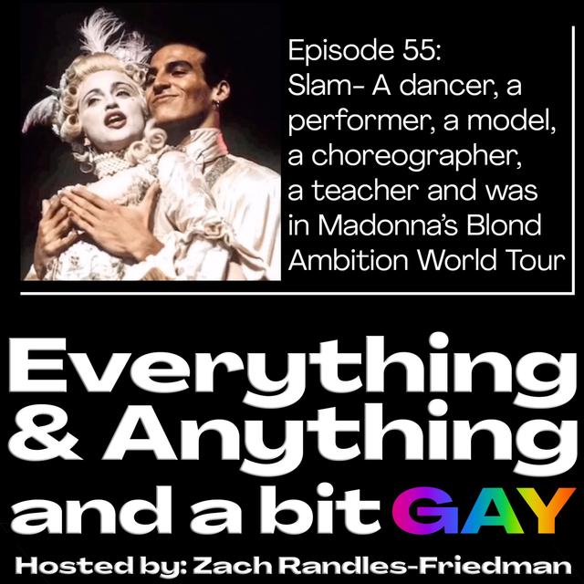 Episode 55:  Slam- A dancer, a performer, a model,  a choreographer,  a teacher and was in Madonna’s Blond Ambition World Tour - podcast episode cover