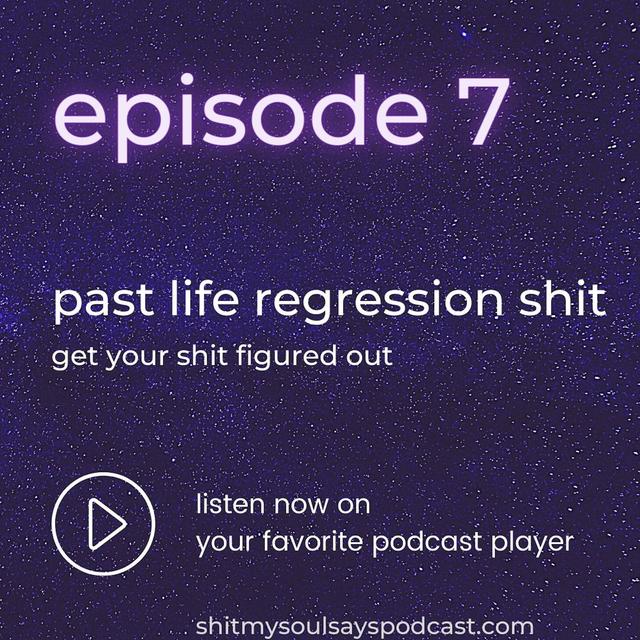 past life regression shit: get your shit figured out - podcast episode cover