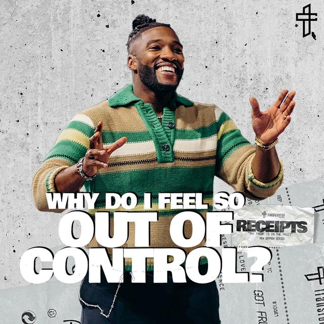 Why Do I Feel So Out Of Control // Receipts: The Proof Is In The Fruit ( Part 10) // Michael Todd - podcast episode cover