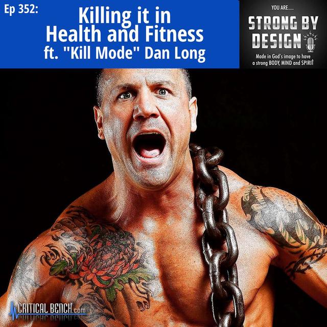 Ep 352 Killing it in Health & Fitness ft. "Kill Mode" Dan Long - podcast episode cover