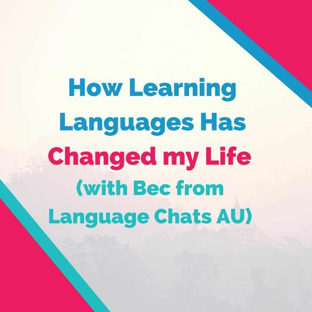 How Learning Languages Has Changed my Life (with Bec from Language Chats AU) - podcast episode cover