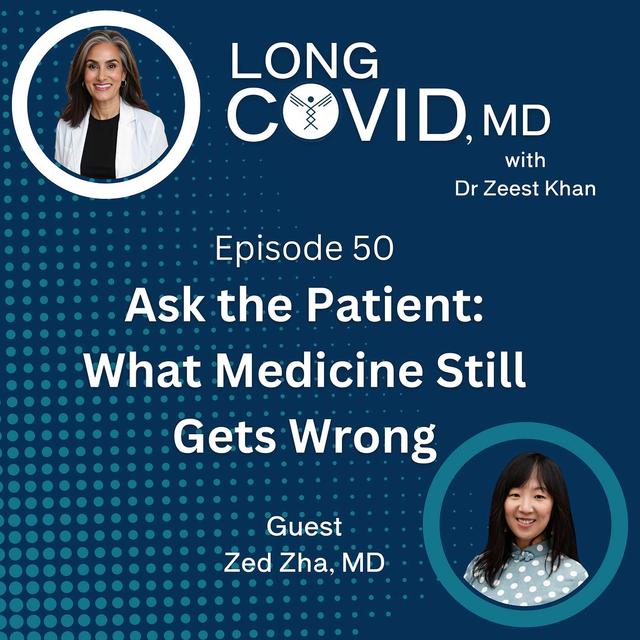 #50: Ask The Patient - Why Medicine Still Doesn't Listen, with Dr Zed Zha - podcast episode cover