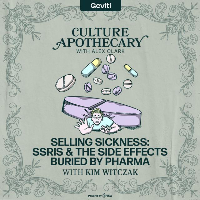 Selling Sickness: SSRIs & The Side Effects Buried By Pharma | Kim Witczak - podcast episode cover
