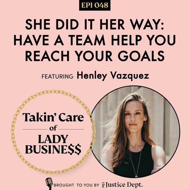 Ep 48: She Did It Her Way: Have a Team Help You Reach Your Goals - podcast episode cover