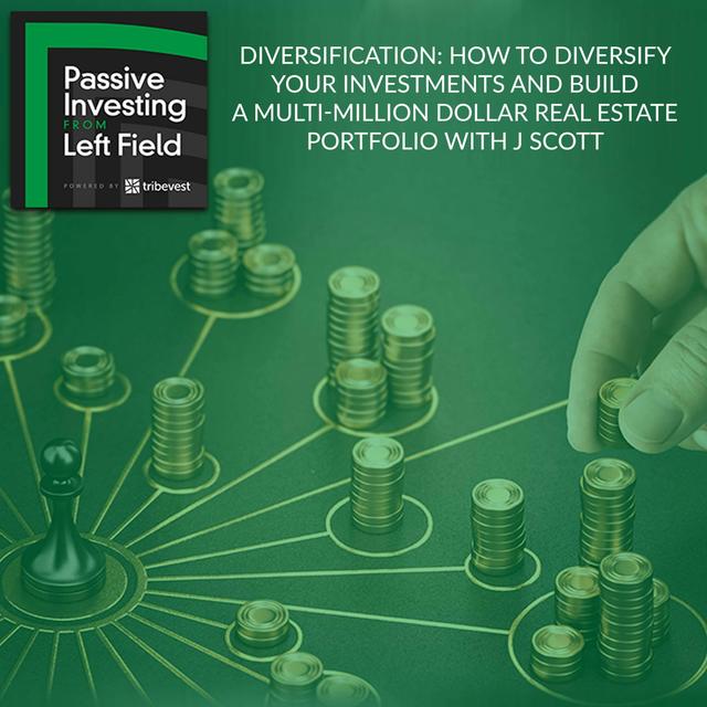 115. Diversification: How To Diversify Your Investments And Build A Multi-Million Dollar Real Estate Portfolio With J Scott - podcast episode cover