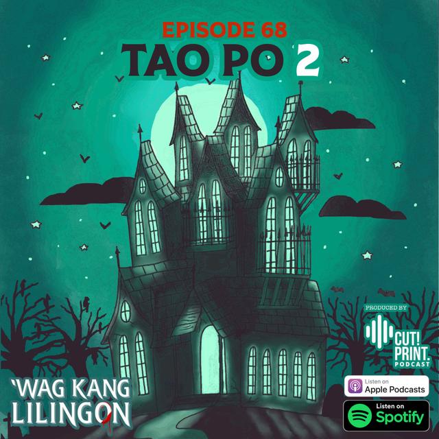 EPISODE 68: Tao Po 2 (Haunted Houses Outside The Philippines) - podcast episode cover
