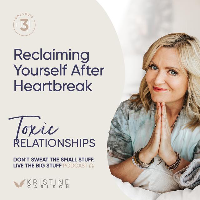Toxic Relationship Series:  Reclaiming Yourself After Heartbreak - podcast episode cover