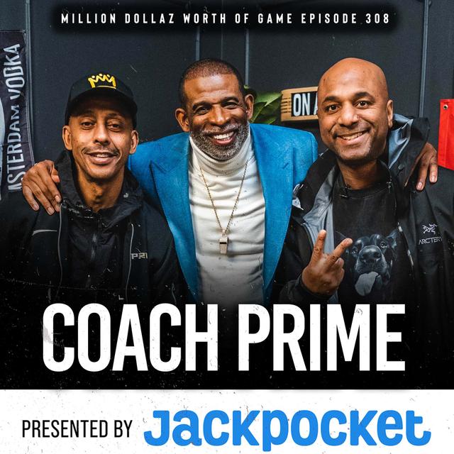 DEION "COACH PRIME" SANDERS: MILLION DOLLAZ WORTH OF GAME EPISODE 308 - podcast episode cover