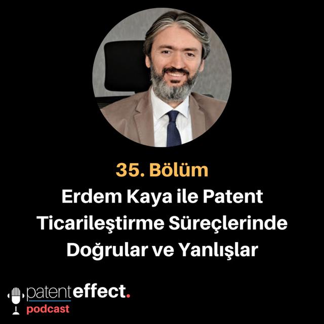 035 - Erdem Kaya ile Patent Ticarileştirme Süreçlerinde Doğrular ve Yanlışlar - podcast episode cover