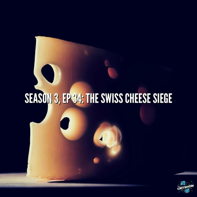 The Swiss Cheese Siege (S3, E34) - podcast episode cover