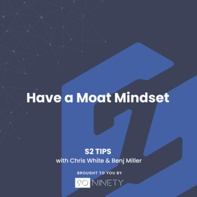S2 Tips: Have a Moat Mindset - podcast episode cover