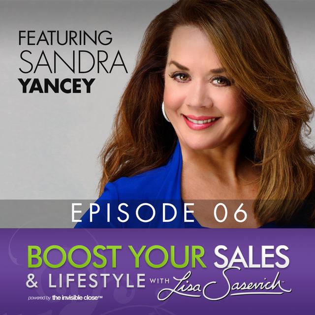Convenience Versus Conviction – featuring guest Sandra Yancey – Boost Your Sales & Lifestyle With Lisa Sasevich Episode #6 - podcast episode cover