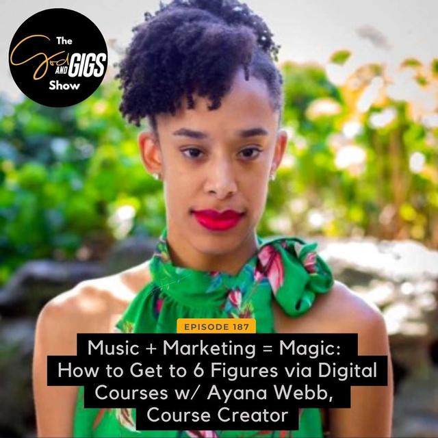 Music + Marketing = Magic: How to Get to 6 Figures via Digital Courses w/ Ayana Webb, Course Creator - podcast episode cover