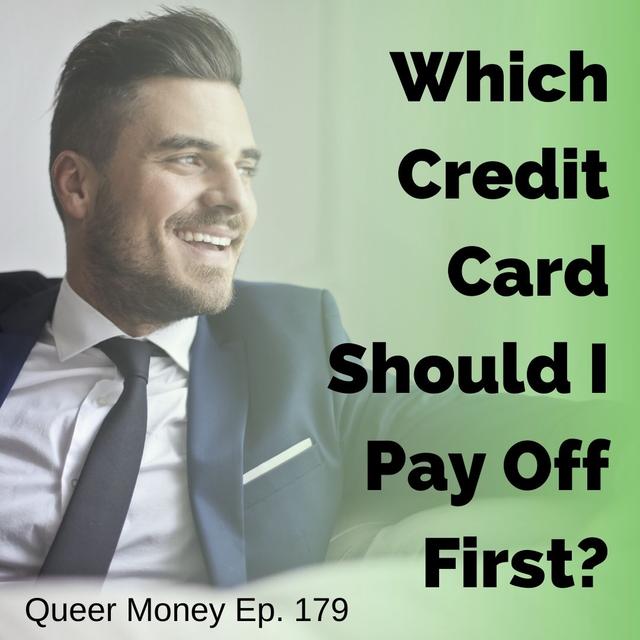 Which Credit Card Should I Pay Off First? - Queer Money Ep. 179 - podcast episode cover