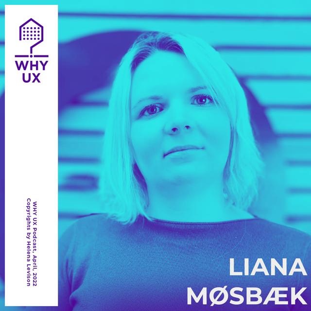 Why UX? 41# Liana Møsbæk - podcast episode cover