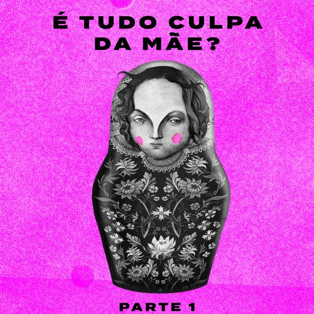 É Tudo Culpa Da Mãe? Parte 1 com João Brod e Natália Spinacé - Controle Y - podcast episode cover
