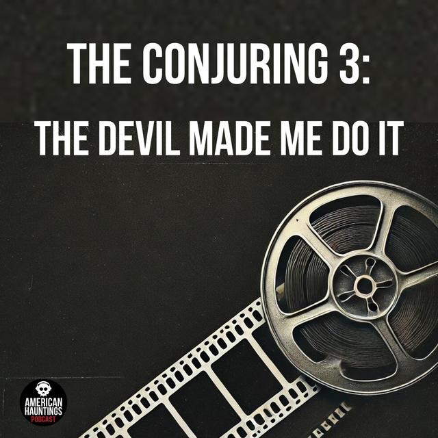 The Conjuring 3: The Devil Made Me Do It - podcast episode cover