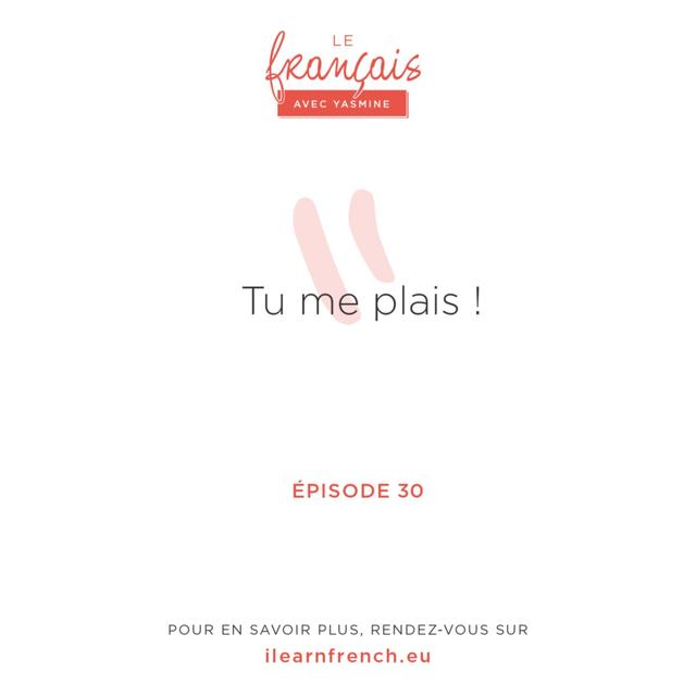 30. Tu me plais : comprendre le verbe "plaire" en français. - podcast episode cover