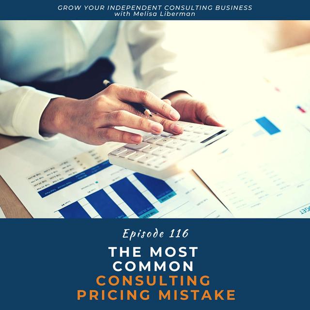 116. The Most Common Consulting Pricing Mistake - podcast episode cover