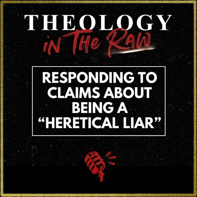 S2 Ep1132: Responding to Claims about Being a “Heretical Liar” - podcast episode cover