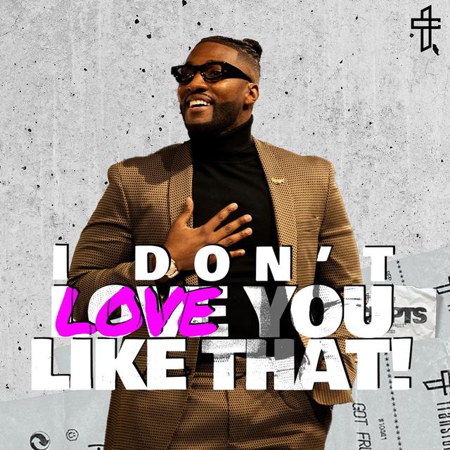 I Don’t Love You Like That // Receipts: The Proof Is In The Fruit (Part 11) // Michael Todd - podcast episode cover