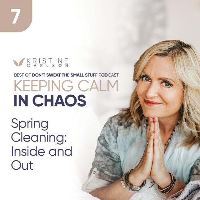 Keeping Calm in Chaos:  Spring Cleaning Inside and Out - podcast episode cover