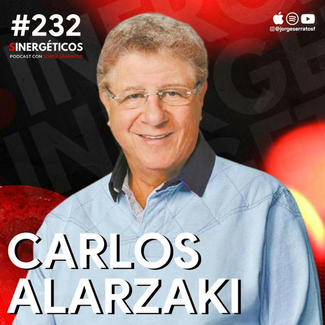 El ÉXITO no sirve para nada cuando estas en problemas | Carlos Alazraki | #232 SINERGÉTICOS - podcast episode cover