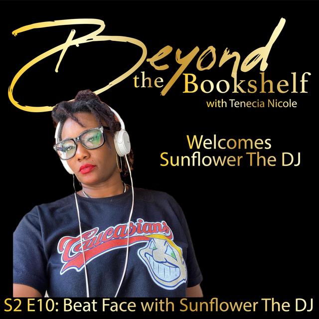 S2 E10: Beat Face with Sunflower The DJ - podcast episode cover