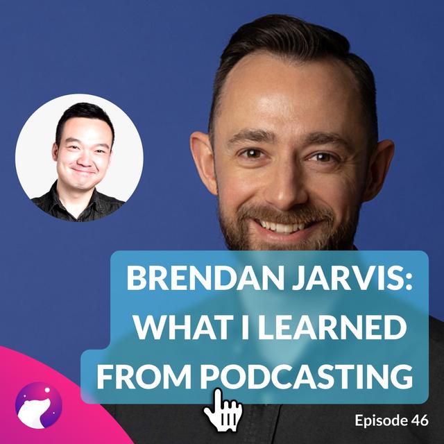 #46 Brendan Jarvis: What I learned from podcasting - podcast episode cover
