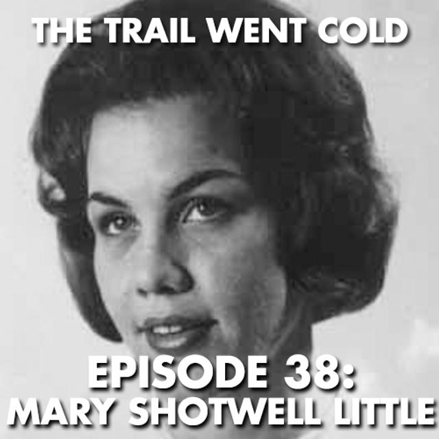 The Trail Went Cold - Episode 38 - Mary Shotwell Little - podcast episode cover