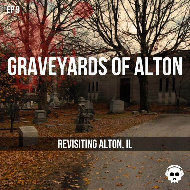 Graveyards Of Alton (Revisiting Alton, Illinois) - podcast episode cover