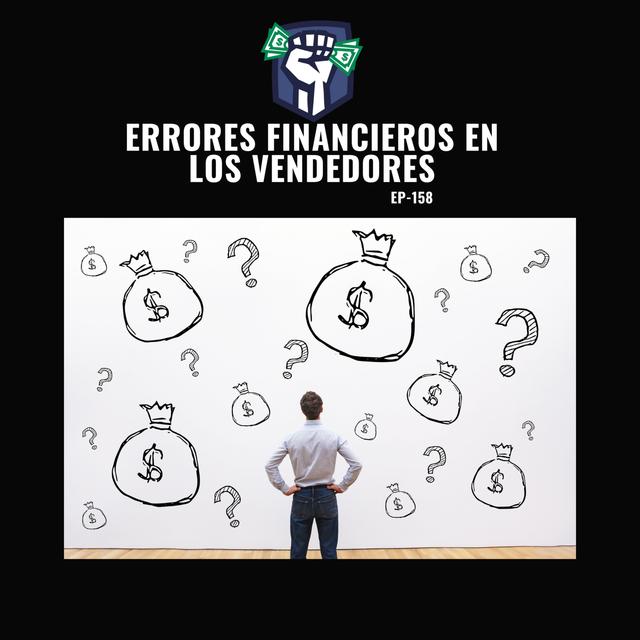 Errores Financieros en los Vendedores (EP-158) - podcast episode cover