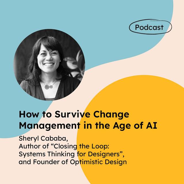 How to Survive Change Management in the Age of AI (with Sheryl Cababa, Author of Closing the Loop) - podcast episode cover