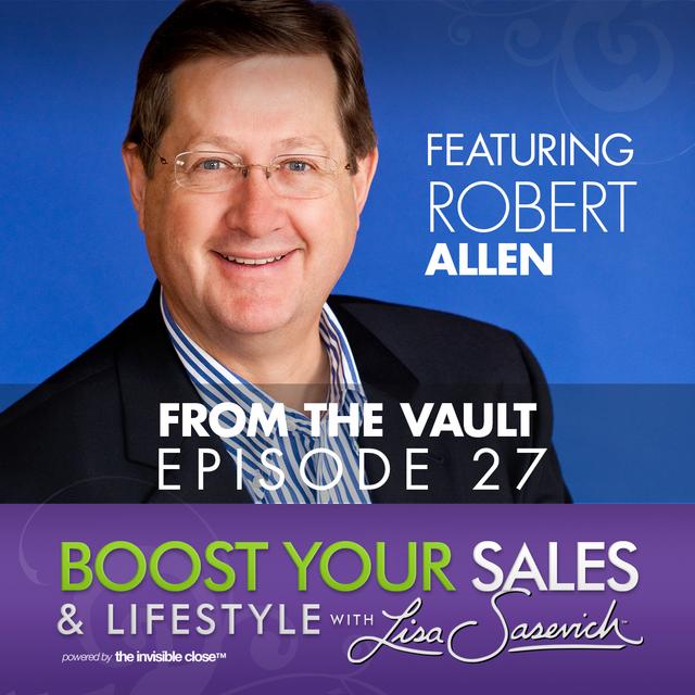 Serious Cash from Course and Product Licensing – featuring Robert Allen – Boost Your Sales & Lifestyle With Lisa Sasevich Episode #27 - podcast episode cover