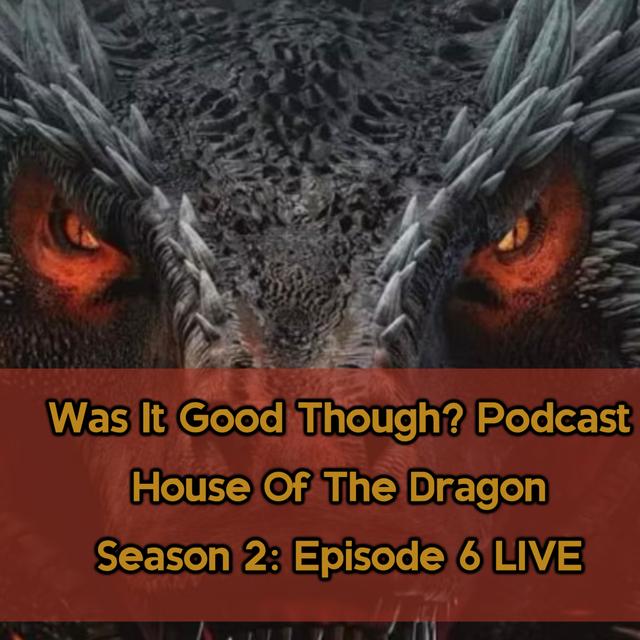 Bonus Episode: House of the Dragon S2 Episode 6 - podcast episode cover