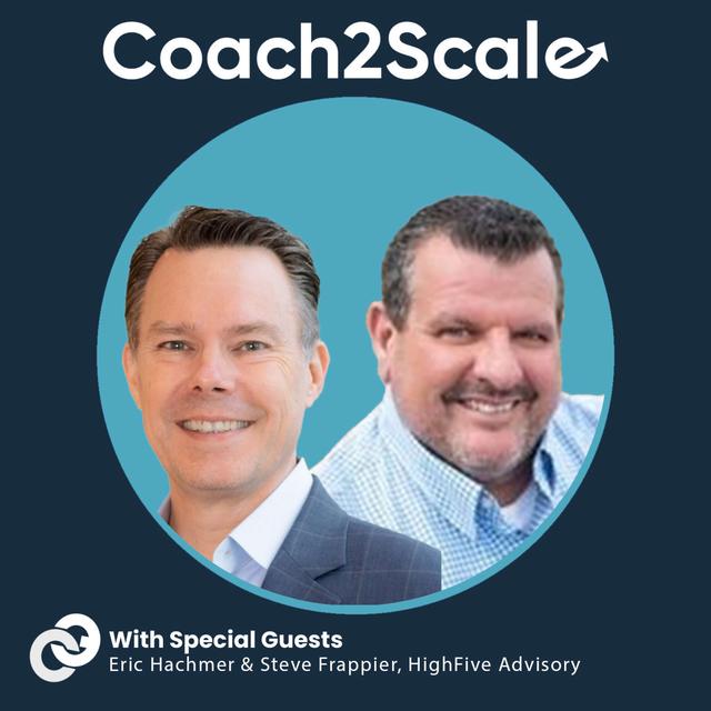 Why Most Sales Leaders Fail with Eric Hachmer and Steve Frappier | Coach2Scale Episode #83 - podcast episode cover