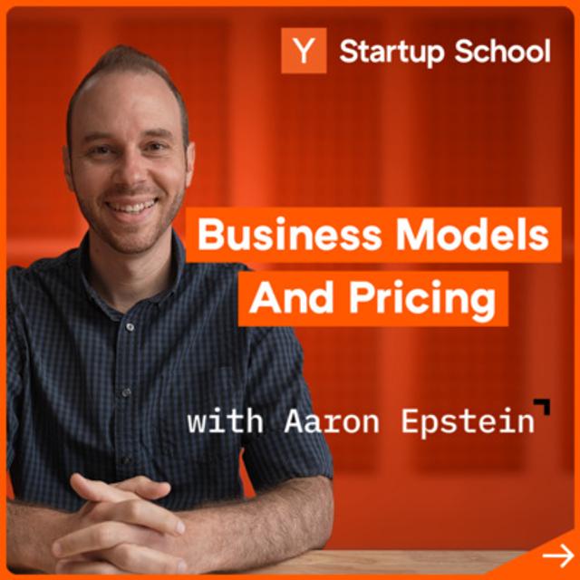 Startup Business Models and Pricing with Aaron Epstein | Startup School - podcast episode cover