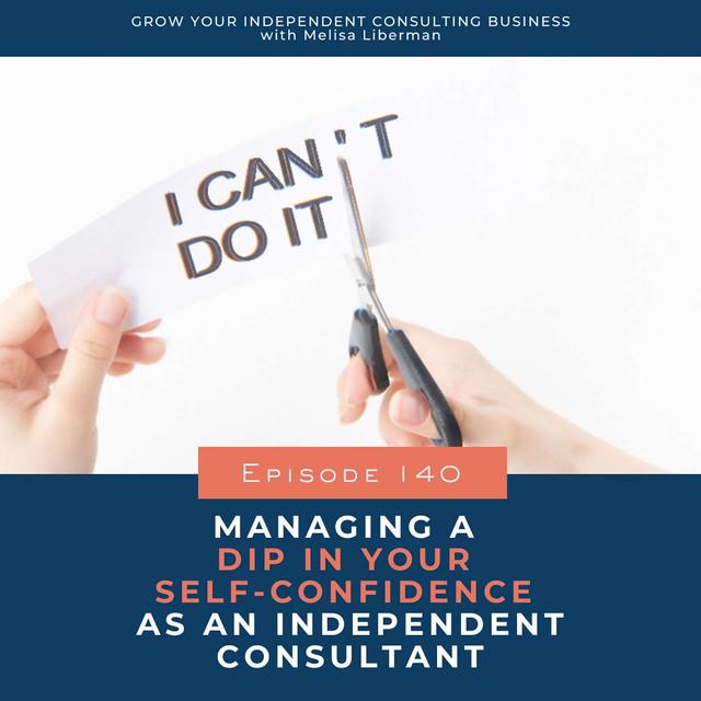140. Managing A Dip In Your Self-Confidence As An Independent Consultant - podcast episode cover