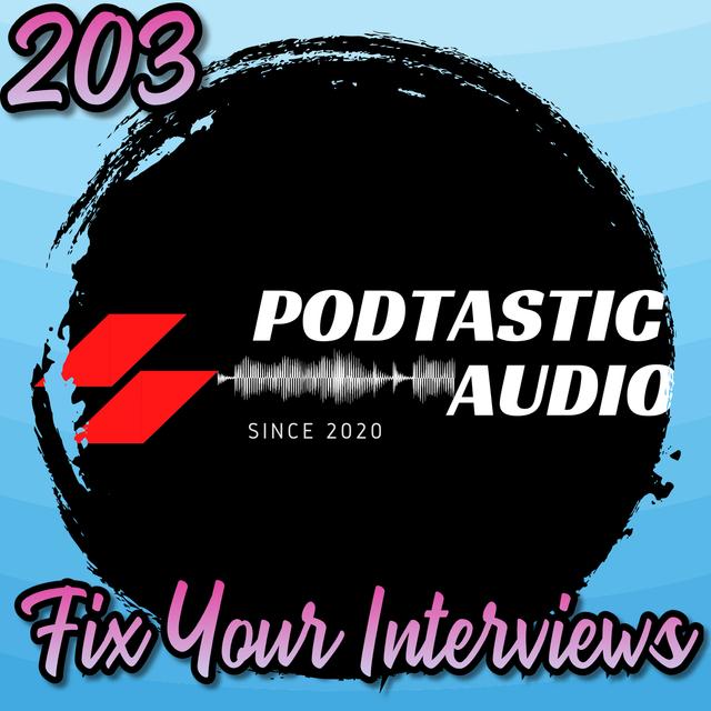 203 | Why Most Podcast Interviews Fail (And How to Fix Yours) - podcast episode cover