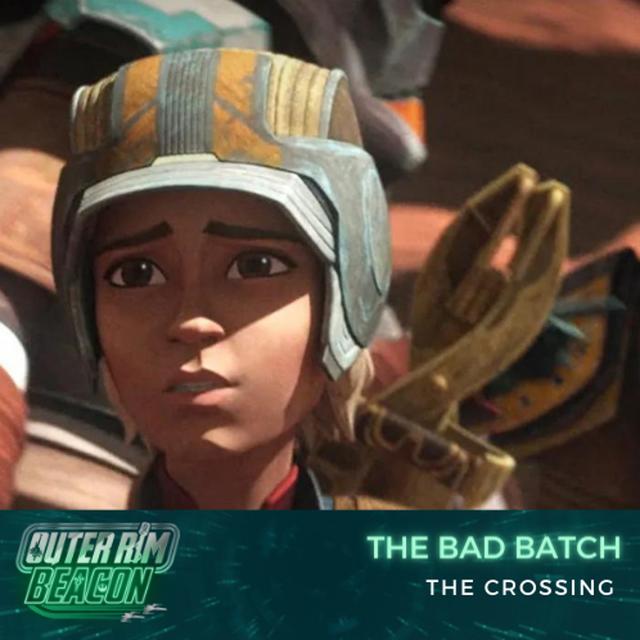 The Bad Batch: S02 E09: The Crossing - podcast episode cover