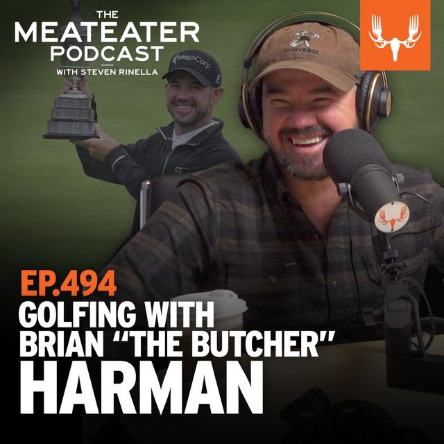 Ep. 494: Golfing with Brian "The Butcher" Harman - podcast episode cover