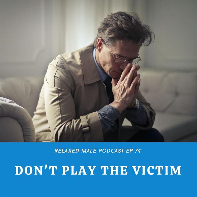 Playing The Victim Means You're Playing to Lose - podcast episode cover