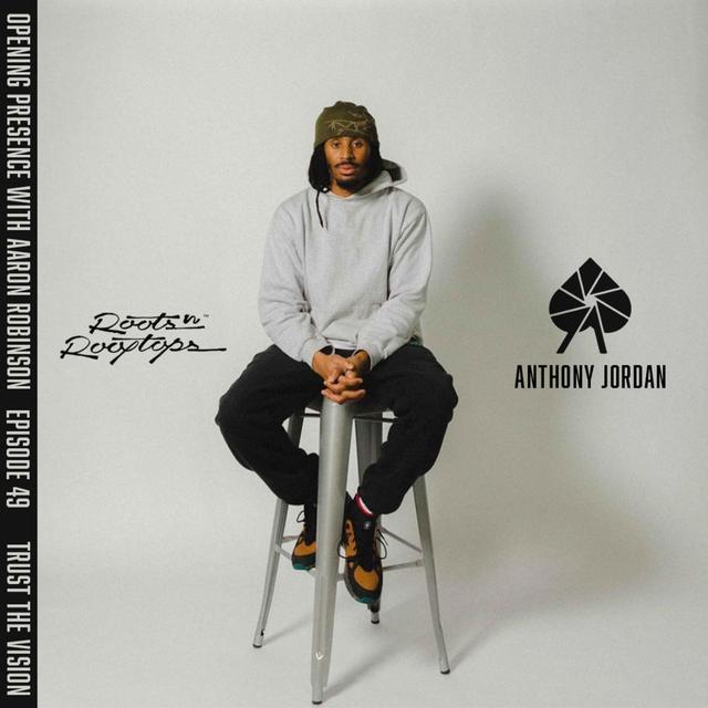 Ep. 49 Anthony Jordan: Trust the Vision - podcast episode cover