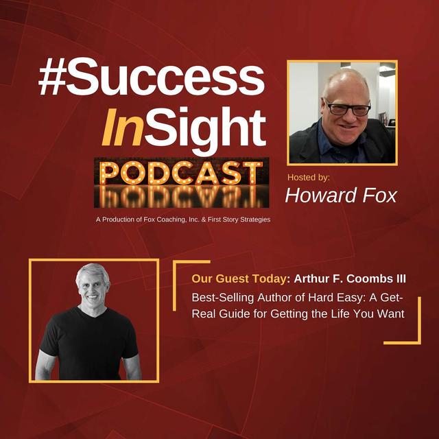 Arthur F. Coombs III - Best-Selling Author of Hard Easy: A Get-Real Guide for Getting the Life You Want - podcast episode cover