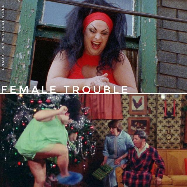 Female Trouble - podcast episode cover